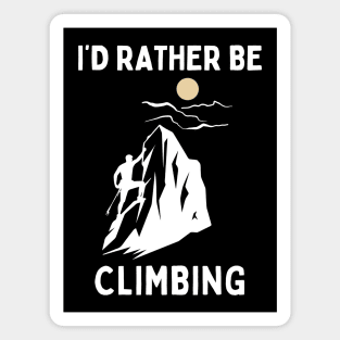 I'd Rather Be Climbing. Climbing (White) Magnet